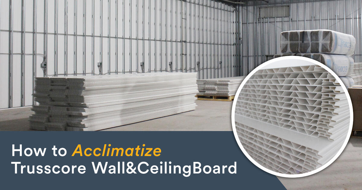 How to Acclimatize Trusscore Wall&CeilingBoard Before Installation Trusscore